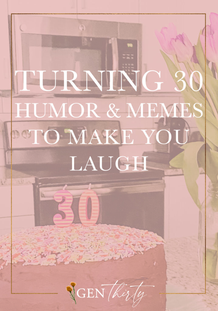 Turning 30 Humor and Turning 30 Jokes That Will Make You Laugh - GenThirty
