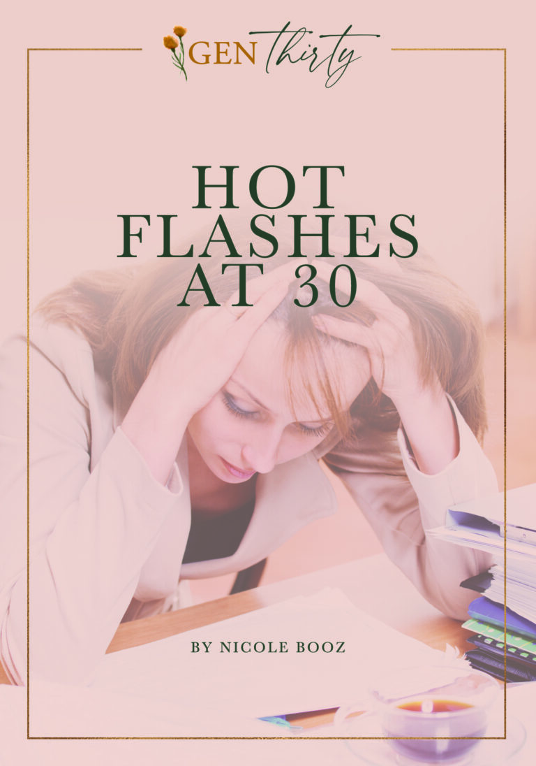 Hot Flashes at 30: What You Need To Know
