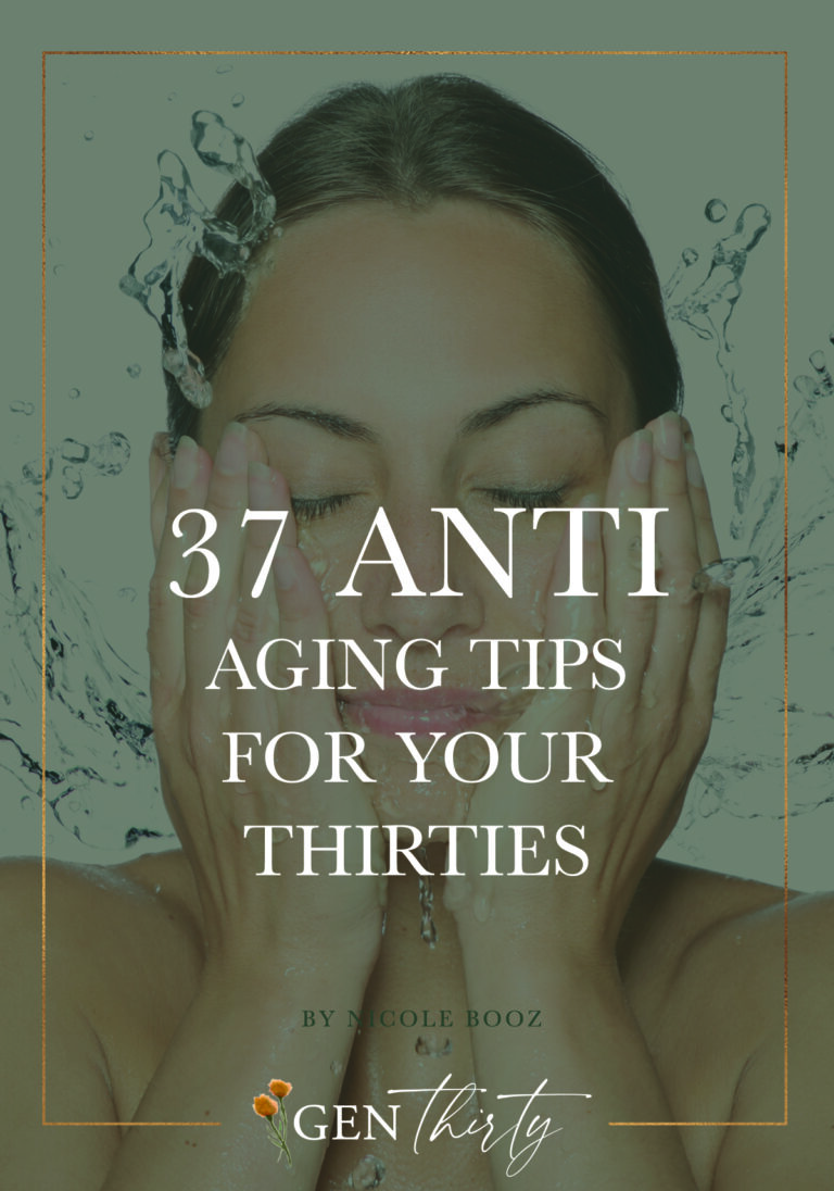 37 Anti Aging Tips For Your 30s