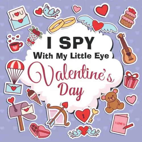 I Spy With My Little Eye Valentine's Day: A Fun Valentines day books for kids, Toddlers and Preschoolers