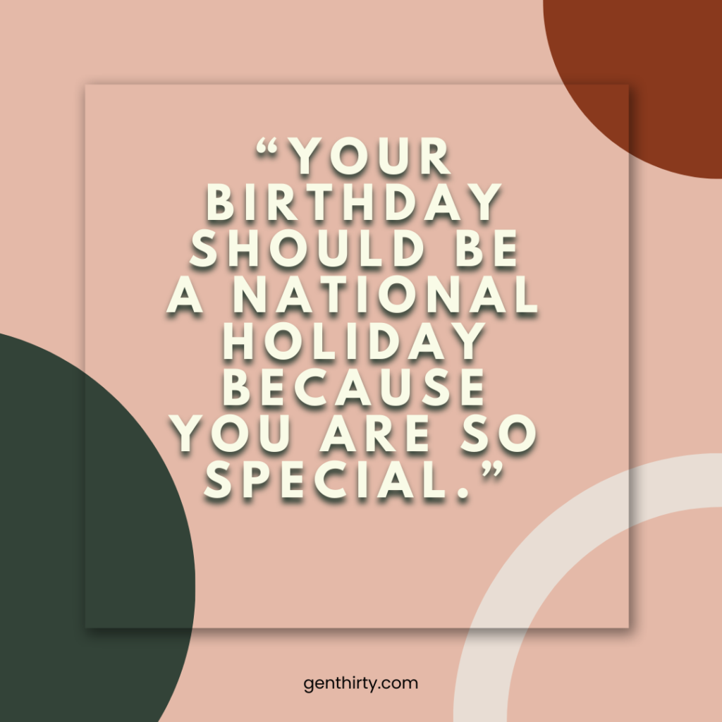 your birthday should be a holiday