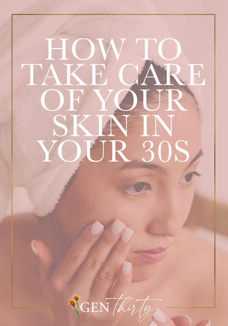 How To Take Care Of Your Skin in Your 30s - Top Tips